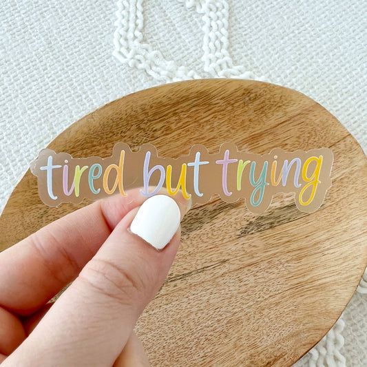 Tired But Trying Sticker