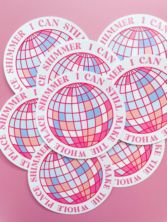 I Can Still Make the Whole Place Shimmer Sticker ✨